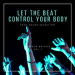 Let The Beat Control Your Body (Tech House Selection) Vol 1