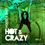 Hot & Crazy (House & Only) Vol 2