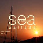 Sea Ballads (Chill Out Experience) Vol 3