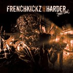 Frenchkickz & Harder Part Cinq