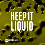 Keep It Liquid Vol 03