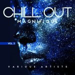 Chill Out Magnifique Vol 3