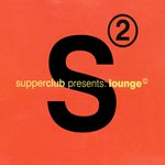 Supperclub Presents/Lounge 2