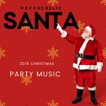 Psychedelic Santa - 2019 Christmas Party Music