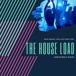 The House Load: 2019 Music Collection For Christmas Night