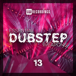 Essential Dubstep Weapons Vol 13