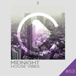 Midnight House Vibes Vol 53