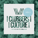 Clubbers Culture: Nature Winter Chill Out Vol 2