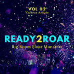 Ready 2 Roar Vol 2 (Big Room Floor Monsters)