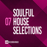 Soulful House Selections Vol 07