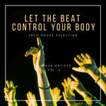 Let The Beat Control Your Body (Tech House Selection) Vol 2