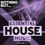 Nothing But... Essential House Music Vol 15