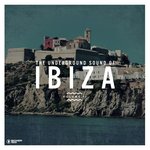 The Underground Sound Of Ibiza Vol 11