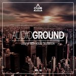 Audioground: Deep & Tech House Selection Vol 16