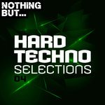 Nothing But... Hard Techno Selections Vol 04