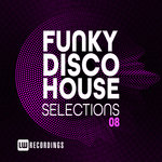 Funky Disco House Selections Vol 08
