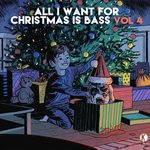 All I Want For Christmas Is Bass Vol 4