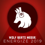 Wolf Beats Media: Energize 2019 (Explicit)