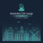 Amsterdam Cafe Lounge/Finest Chill House Mix