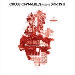 Crosstown Rebels Present: SPIRITS III