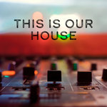 This Is Our House/Big Room And House Music