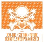 Jem-One/Section/Future/Sicknote, Sweetpea & Dissect EP