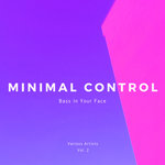 Minimal Control (Bass In Your Face) Vol 2