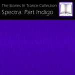 The Stories In Trance Collection: Spectra Part Indigo