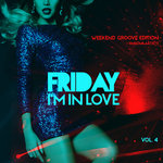 Friday I'm In Love (Weekend Groove Edition) Vol 4