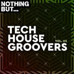 Nothing But... Tech House Groovers Vol 02