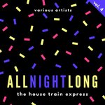 All Night Long (The House Train Express) Vol 4