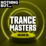 Nothing But... Trance Masters Vol 05