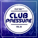 Club Pressure Vol 36 - The Electro & Clubsound Collection