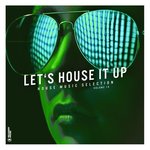 Let's House It Up Vol 19