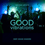 Good Vibrations Vol 4 (Deep-House Shakers)