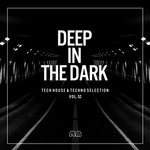 Deep In The Dark Vol 52 - Tech House & Techno Selection