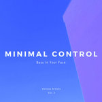 Minimal Control Vol 3 (Bass In Your Face)