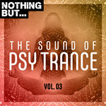 Nothing But... The Sound Of Psy Trance Vol 03