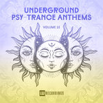 Underground Psy-Trance Anthems Vol 15