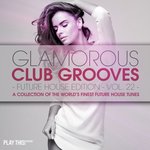 Glamorous Club Grooves - Future House Edition Vol 22
