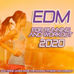 EDM For Running & Workout 2020 - Electronic Dance Music For Running, Fitness & Workout.