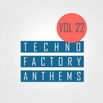 Techno Factory Anthems Vol 22