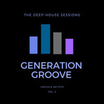 Generation Groove Vol 2 (The Deep-House Sessions)