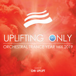 Uplifting Only: Orchestral Trance Year Mix 2019 (Year Mix '19 - Mix Cut)