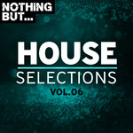 Nothing But... House Selections Vol 06