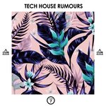 Tech House Rumours Vol 7