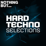 Nothing But... Hard Techno Selections Vol 06