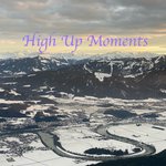 High Up Moments