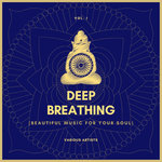 Deep Breathing (Beautiful Music For Your Soul) Vol 1