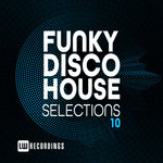 Funky Disco House Selections Vol 10